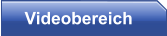 Videobereich