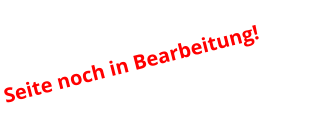 Seite noch in Bearbeitung!